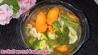 Resep sayur brokoli wortel kuah bening || brokoli kuah bening segar