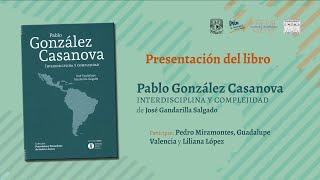 Presentación del libro “Pablo González Casanova. Interdisciplina y complejidad”
