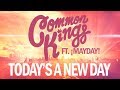 👑 Common Kings - "Today's A New Day" (feat. ¡MAYDAY!) (Official Music Video)