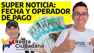 Super Noticia: Tenemos Operador y fecha de PAGOS de Renta Ciudadana | Primer Ciclo 500 mil pesos