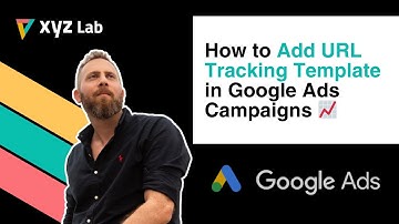 How to Add URL Tracking Template in Google Ads Campaigns