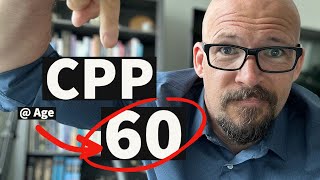Top 8 Reasons to Take CPP at Age 60 | Canadian Retirement Benefits