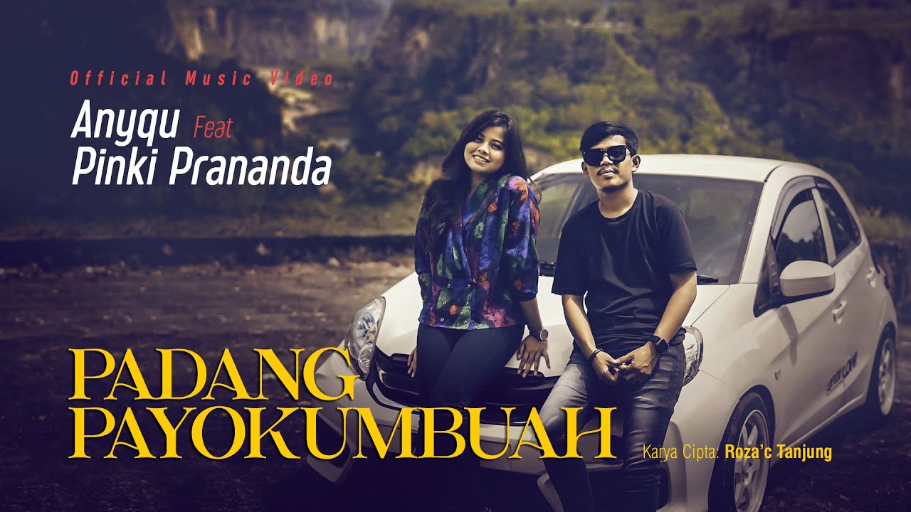 Anyqu ft. Pinki Prananda - Padang Payokumbuah (Official Music Video)