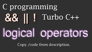 logical operators in C| C programming | Turbo C++ | BSPPCE