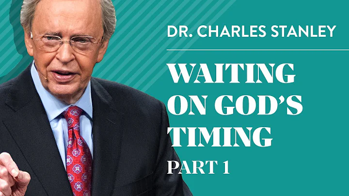 Waiting on God's Timing, Part 1 – Charles F. Stanley