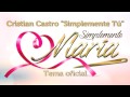 Cristian Castro - "Simplemente Tú" | Tema oficial de Simplemente María (2015)