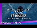 ESTUDIO PARA MUJERES: JAMAS TE RINDAS Angela Kellenberger