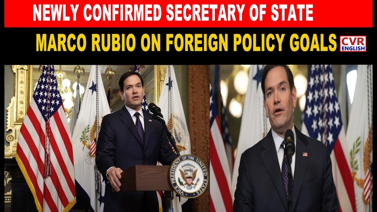 Newly confirmed Secretary of State Marco Rubio on foreign policy goals ...