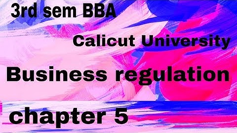 | 3rd sem BBA Calicut University Business Regulation chapter 5|