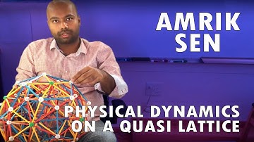 Amrik Sen - Physical Dynamics on a Quasi Lattice