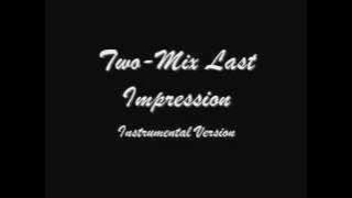 Two-Mix Last Impression Karaoke Instrumental