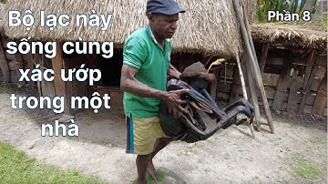 Khi xác ướp là tài sản quý nhất ở bộ lạc ă.n th.ị.t ng.ư.ời 🇮🇩| Vlog khám phá thế giới | Phần 8