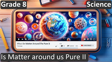 Grade 8 | Science | Is Matter around us Pure II  | Free Tutorial | CBSE | ICSE | State Board