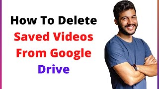 how to delete saved videos from google drive