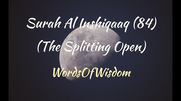 Surah Al Inshiqaaq 84 (The Splitting Open) (سورة الإنشقاق) #wordsofwisdom