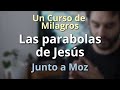 Un Curso de Milagros - Las Parábolas de Jesús - Junto a Moz