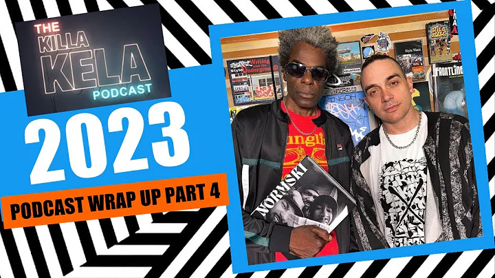 KILLA KELA 2023 PODCAST WRAP UP PART 4