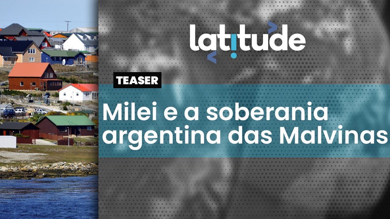 Latitude#53 Teaser: Milei e a soberania argentina das Malvinas
