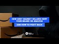 What Is the Grey Market? How Grey Market Sellers Hurt Your Brand on Amazon—and How to Fight Back