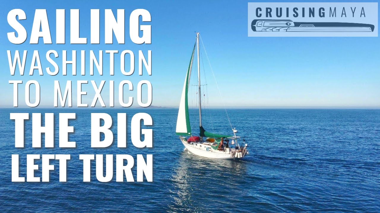 Sailing Washington to Mexico: Washington to Newport, Oregon... THE BIG LEFT TURN. (Episode 64)