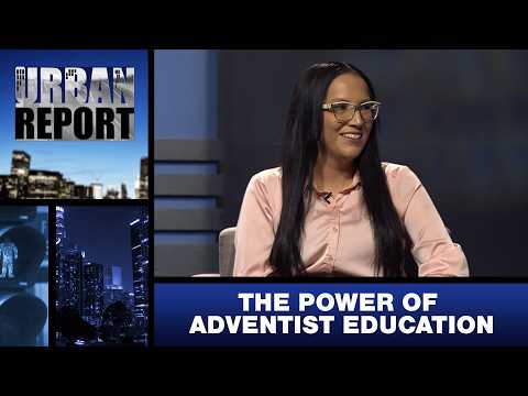 “The Power of Adventist Education” - Urban Report