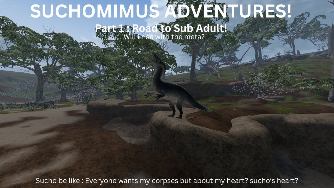Suchomimus Adventures PART - 1 Road to Sub Adult!