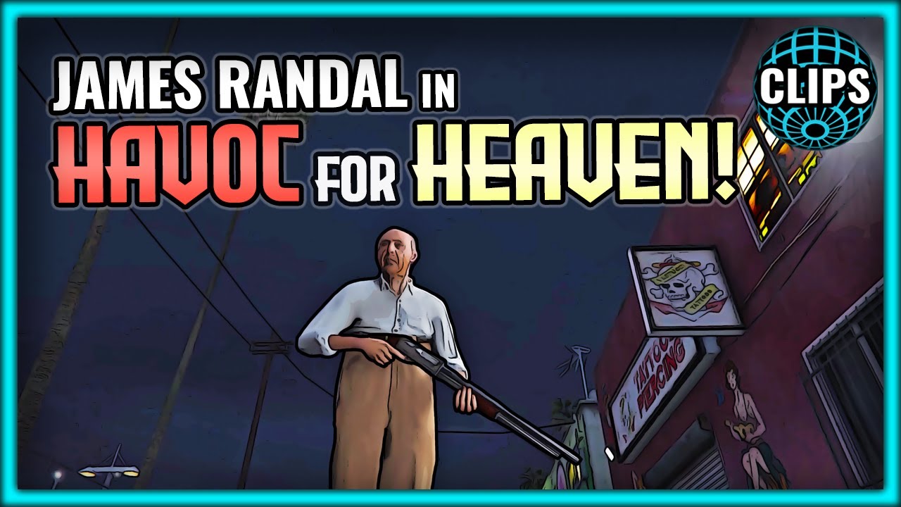 JAMES RANDAL IN HAVOC FOR HEAVEN!