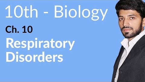 10th Class Biology Chapter 1 - Respiratory Disorders- Class 10 Biology Chapter 1