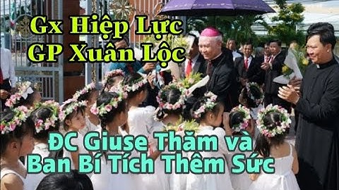 Gx Hiệp Lực GP Xuân Lộc ĐC Giuse Đinh Đức Đạo Viếng Thăm và Ban Bí Tích Thêm Sức || Thinh Nguyen