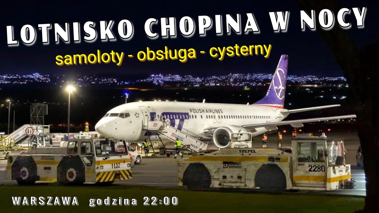 ✈️ Lotnisko Chopina Warszawa EPWA Nocą / 4K HDR / Życie po godzinie 22 - Samoloty, Obsługa, Cysterny