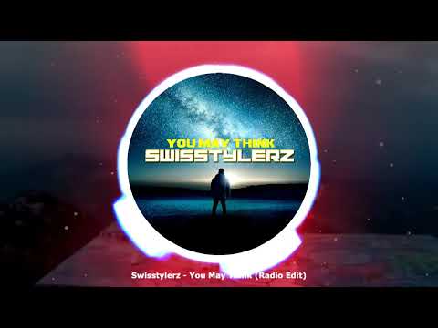 Swisstylerz - You May Think (Radio Edit) ★