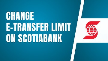 Scotiabank ~ How To Change e-Transfer Limit
