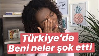 I NEVER KNEW I WAS BLACK 'TILL I CAME TO TURKEY. WHAT REALLY SCHOCKED ME IN TURKEY...