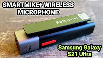 SabineTek SmartMike+  Vs.  Samsung Galaxy s21 Ultra
