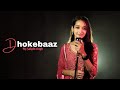 Dhokebaaz Cover By Sakshi Singh Jaani Afsana Khan Vivek Anand Oberoi Tridha Choudhury 