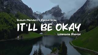 Remix Slow - It'll Be Okay - Shawn Mendes Feat Rachel Grae ( Wanone Remix )