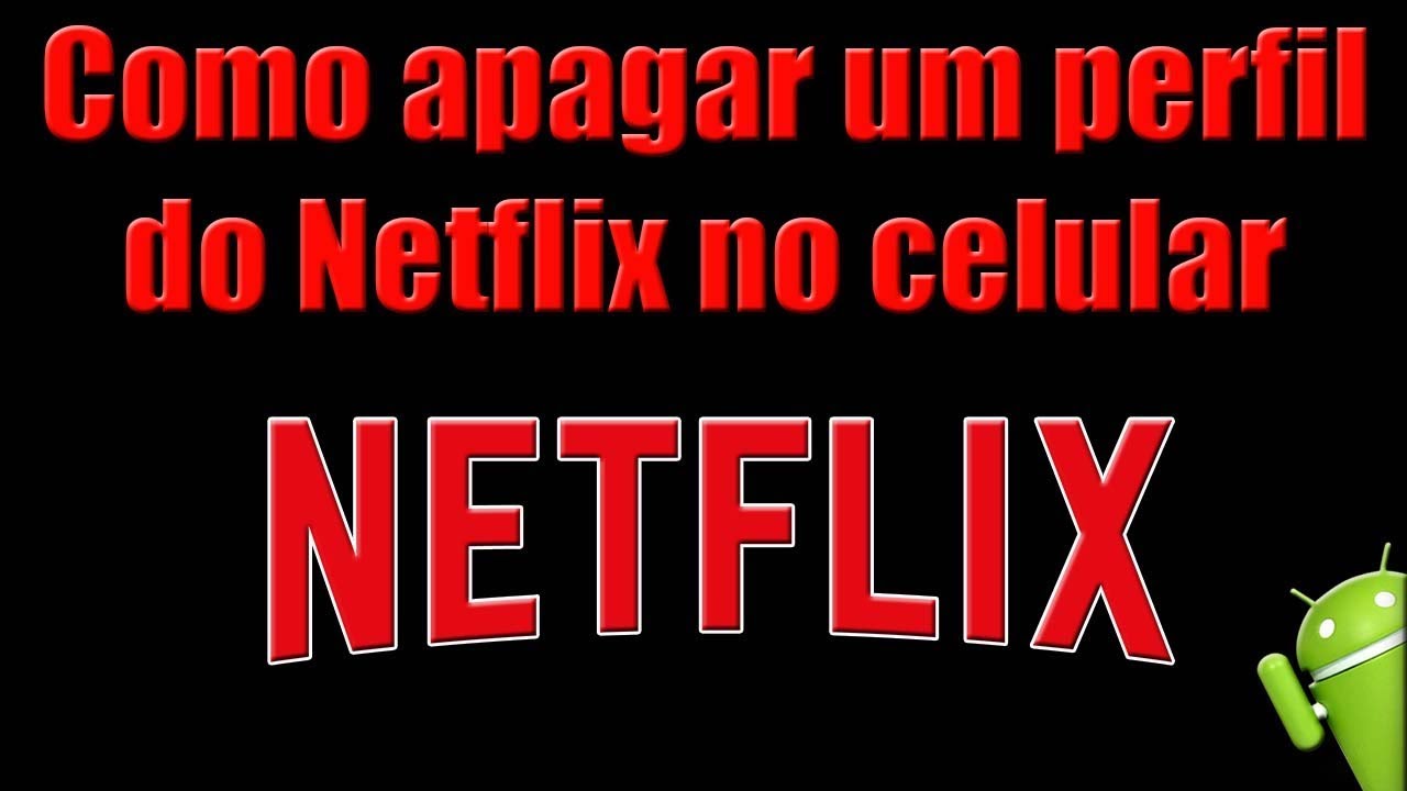 Aprenda a excluir um perfil do Netflix pelo celular