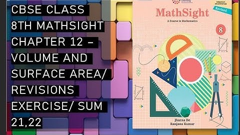 CBSE/Class 8th/Mathsight/Chapter 12- Volume and Surface/ Revision Exercise /Sum 21 and 22
