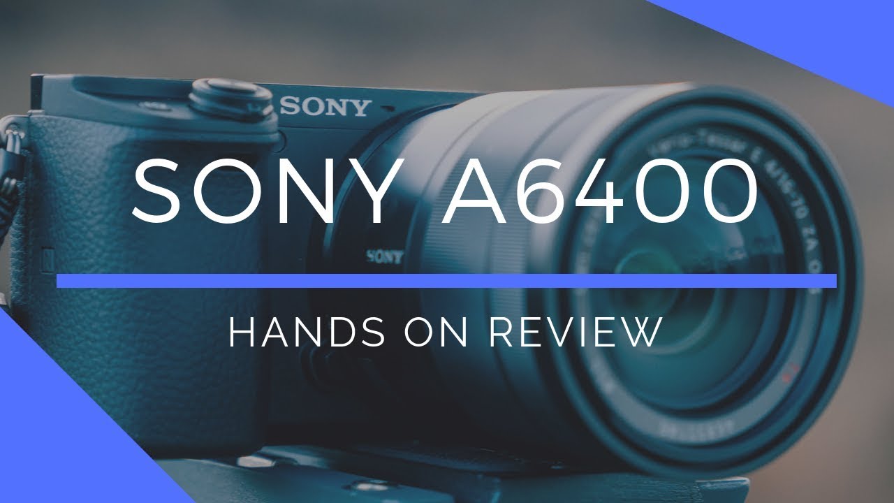 Sony a6400 hands-on review: Sony ditches record limit and extends battery  life - Videomaker