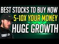 BEST STOCKS TO BUY NOW *HIGH GROWTH* 5-10X GROWTH STOCKS TO BUY NOW!