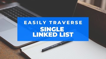 Traversing and Searching in a Single Linked List
