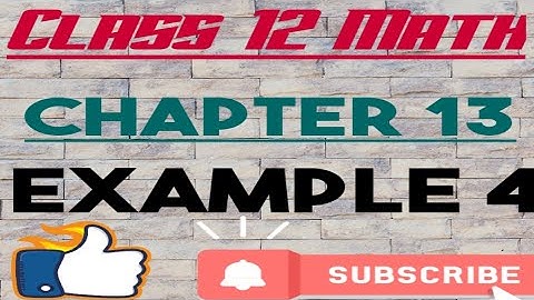 Class 12 Math Chapter 13 Example 4