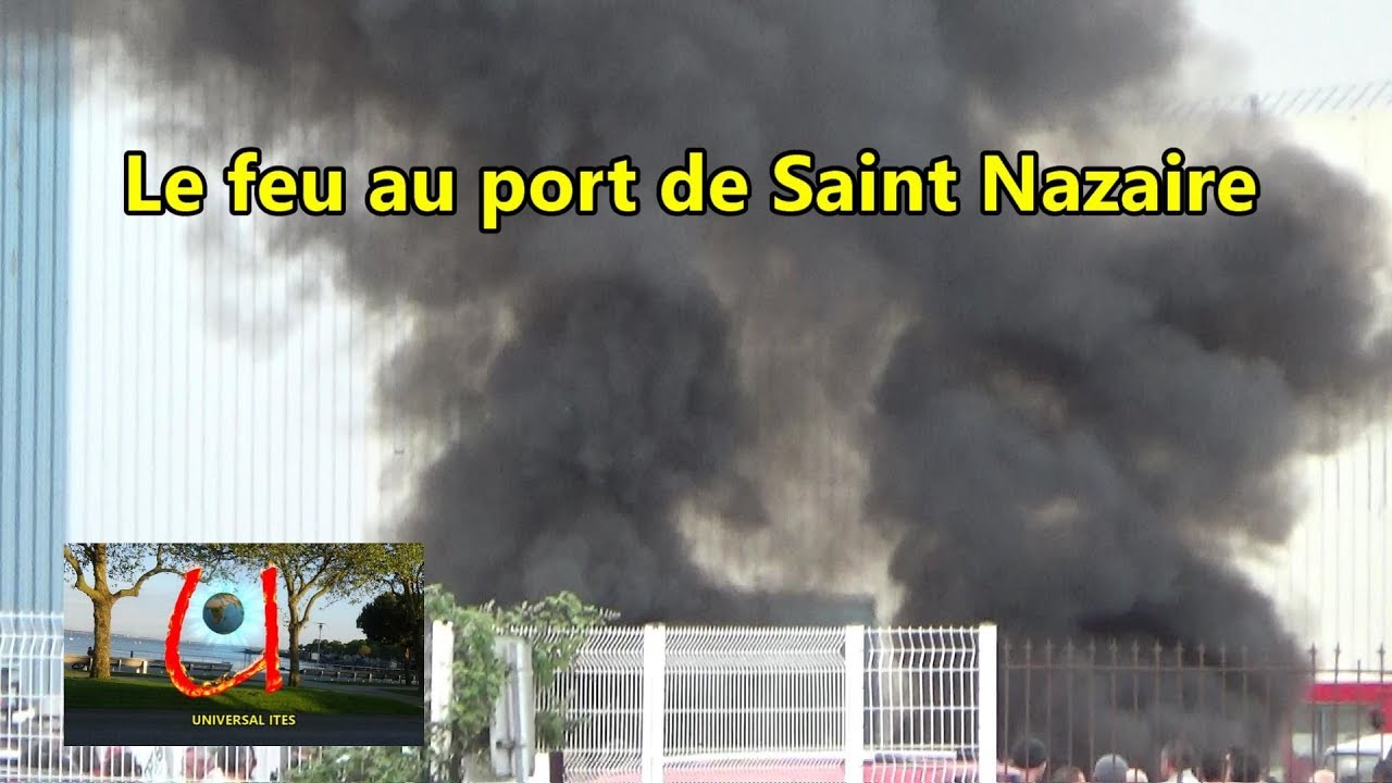 A SAINT NAZAIRE LE FEU AU PORT YouTube