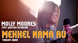 MEKKEL NAMA AU - TONGAM SIRAIT | MOLLY MOORES Feat PARTOGI SITUNGKIR | LIVE ACOUSTIC