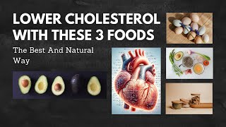 LOWER CHOLESTEROL WITH THESE 3 FOODS