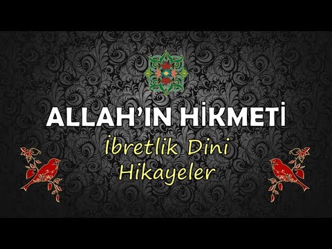 ALLAH'IN HİKMET İ- Dini hikayeler | ibretlik dini hikayeler | yaşanmış dini hikayeler | dini kıssa