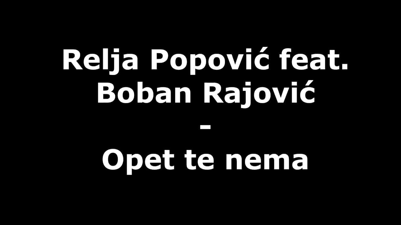 - Relja Popović feat. Boban Rajović - Opet te nema ( TEKST )