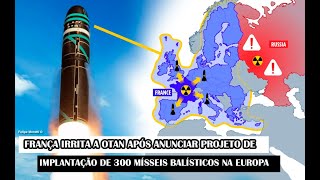 França Irrita A OTAN Após Anunciar Projeto De Implantação De 300 Mísseis Balísticos Na Europa