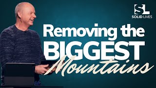 Removing the Biggest Mountains [new series] Jerry Dirmann