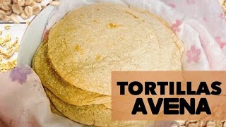 Tortillas de AVENA! Saludables y Fáciles! / Recetas